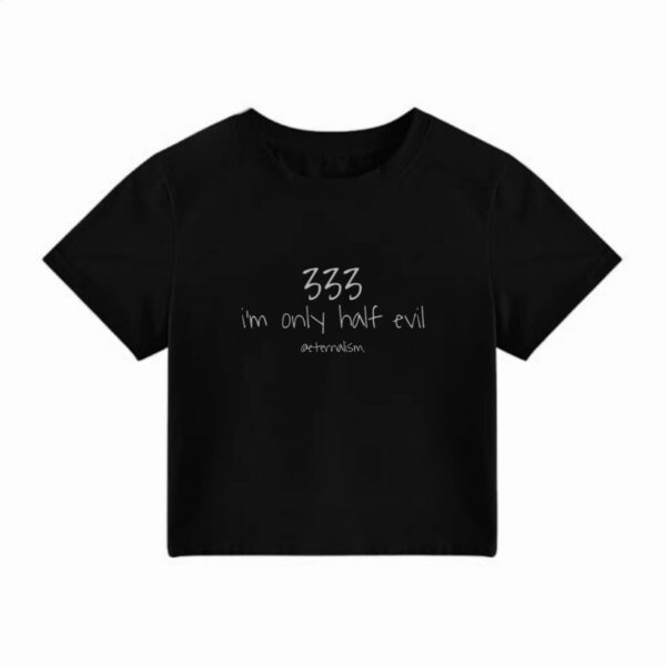 Crop Tee - "333 I'm Only Half Evil"