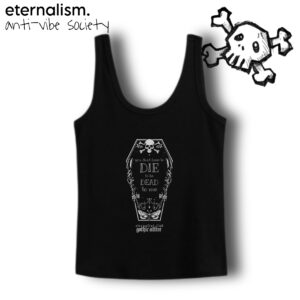 anti-vibe sleeveless - you don't have to DIE to be DEAD to me